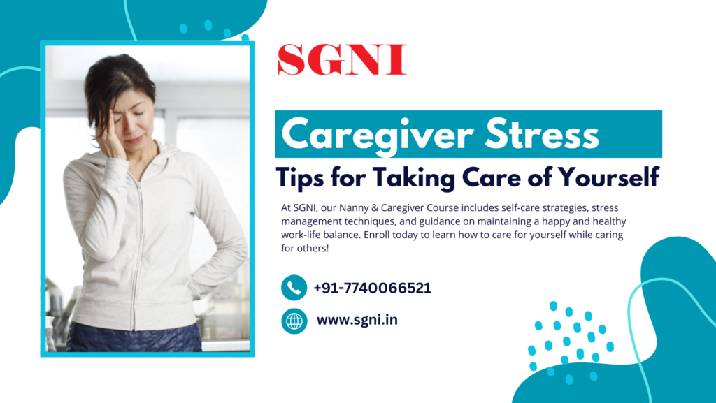 Caregiver Stress: Tips for Taking Care of Yourself